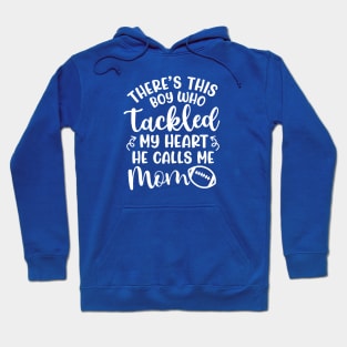 There's This Boy Who Tackled My Heart He Calls Me Mom Football Cute Funny Hoodie